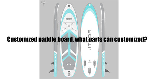 Customized 10pcs paddle boards, what parts I can customized?
