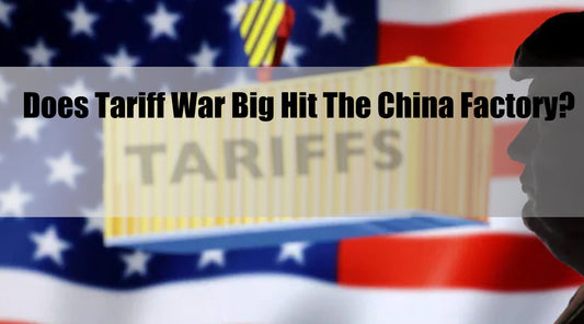 Does Trump Tariff War Has Huge Influence for Chinese Supplier?