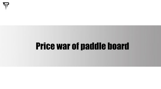 Paddle board price war