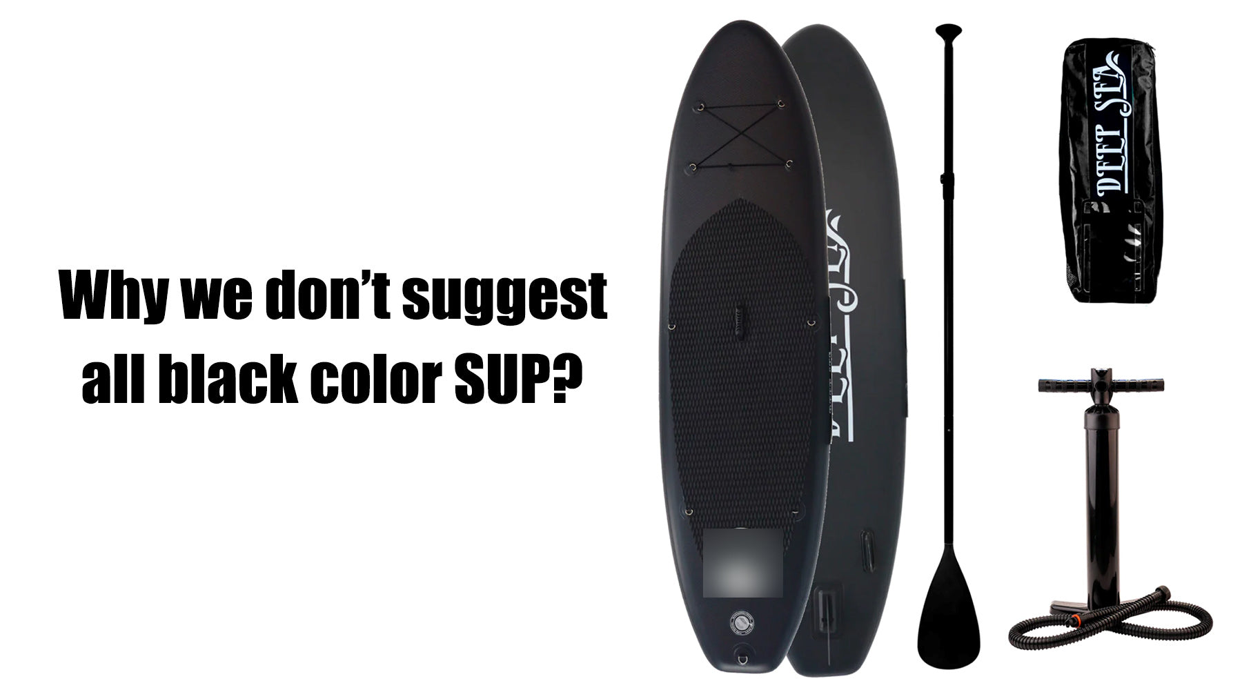 Why we don't suggest customer choose all black color for SUP? – JTRDA